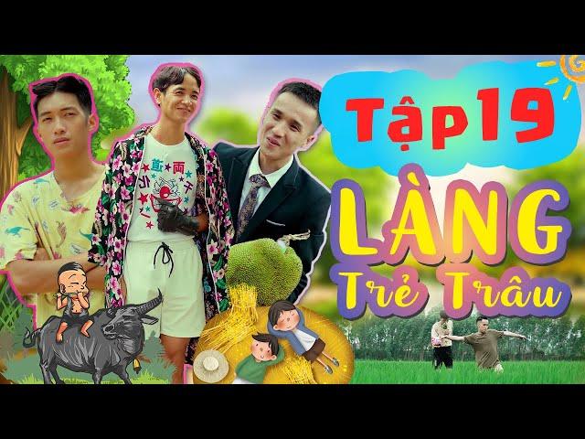 LÀNG TRẺ TRÂU - TẬP 19 | Hồ Việt Hoàng, Phi Long, Chiến9c | Phim Hài Quê HAY NHẤT