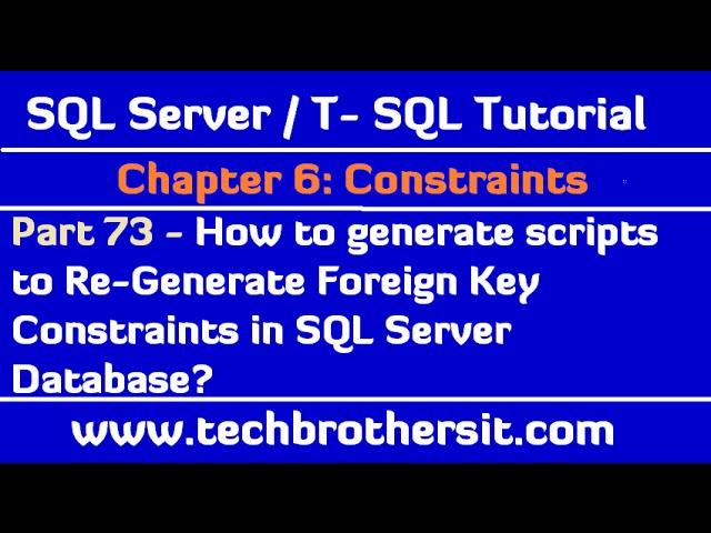 How to generate scripts to Re Generate Foreign Key Constraints in SQL Server Database - Part 73