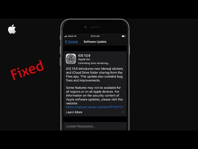 iOS 13.6 Update Stuck on Estimating Time Remaining and Update Requested on iPhone [Fixed 100%]