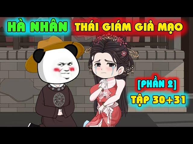 HÀ NHÂN XUYÊN KHÔNG LÀM TIỂU THÁI GIÁM - TẬP 30+31