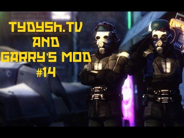 Tydysh.TV and Garry's Mod #14