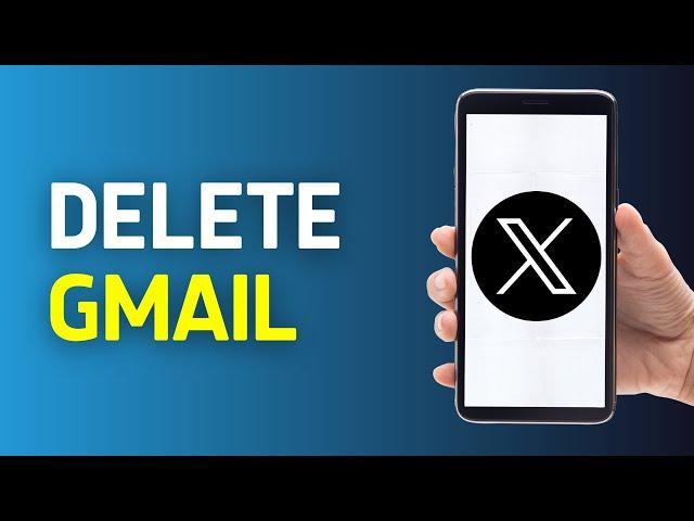 How to Delete Gmail on Twitter (2024)