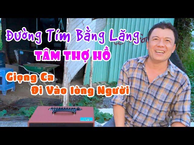 Đường Tím Bằng Lăng - Tâm Thợ Hồ | Giọng Ca Của Anh Thợ Xây Hát Bài Nào Là Chất Bài Đó!