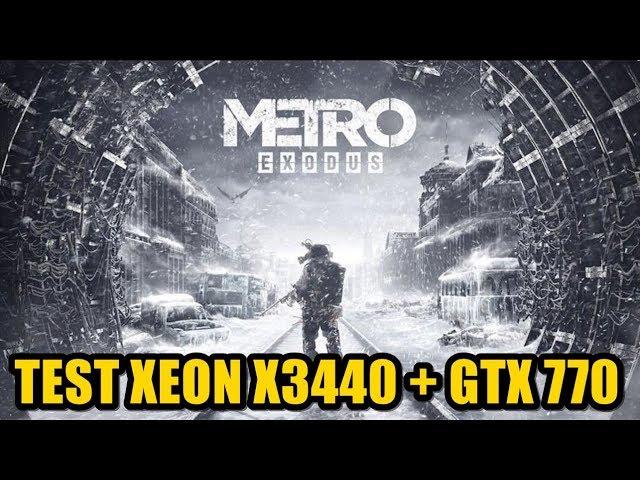 Test Metro  Exodus Xeon X3440 + GTX 770