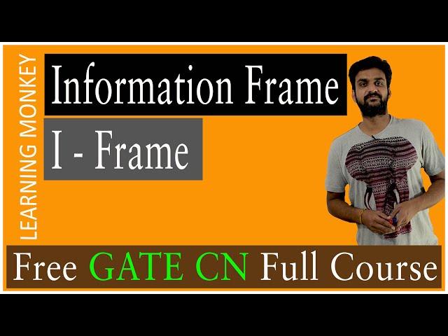 Information Frame I Frame || Lesson 33 || Computer Networks || Learning Monkey ||