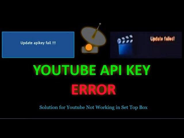 All Set Top Box Solution for Youtube API Key Fail Error