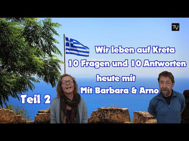 Wir leben auf Kreta -10 Fragen und 10 Antworten mit Barbara und Arno   Kreta/Crete 2023