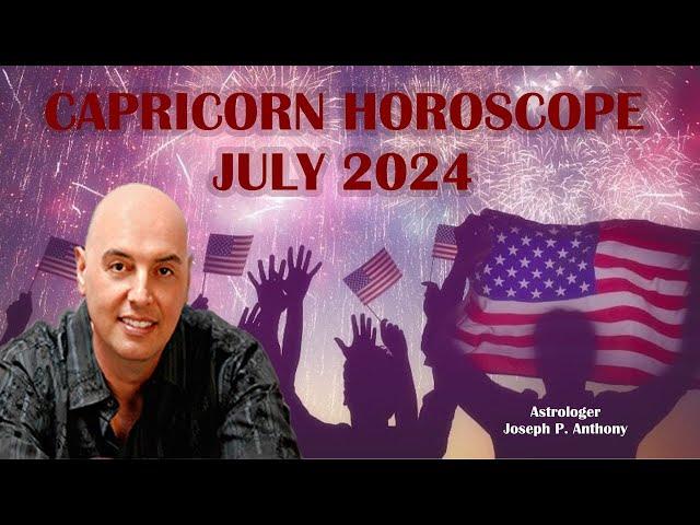 Capricorn Horoscope July 2024 - Astrologer Joseph P Anthony