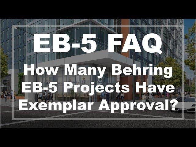 EB-5 FAQ: How Many Behring  EB-5 Projects Have Exemplar Approval?