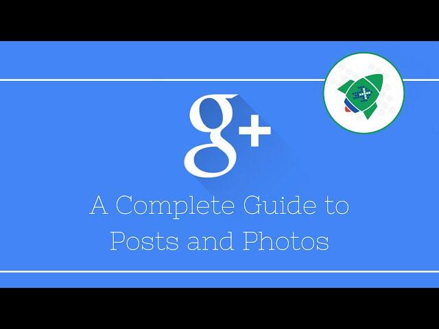 Google Plus Posts and Photos - complete guide (updated)