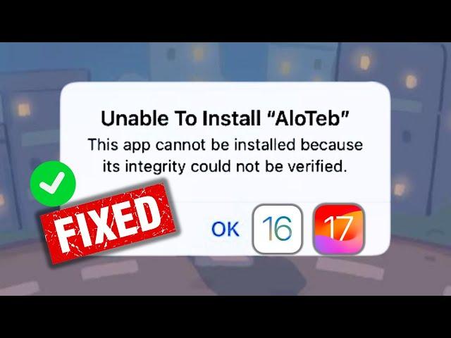 (2024) How To Fix This App Could Not Be Installed Because Its Integrity Could Not Be Verified iOS 17