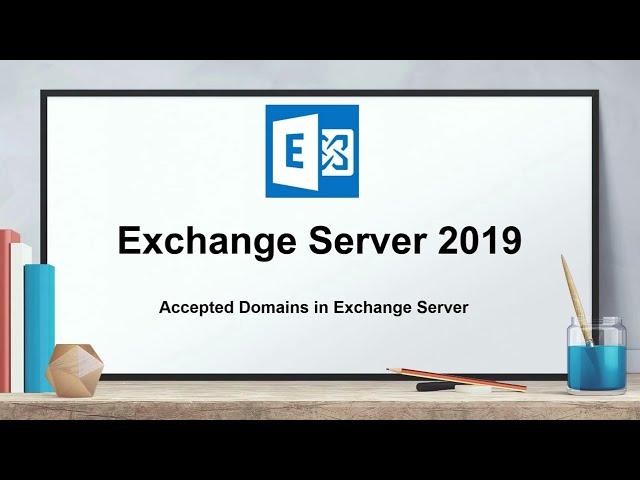 Understanding Accepted Domains | How to add and configure additional domains in Exchange Server