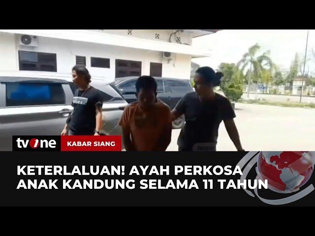 BEJAT! Ayah Perkosa Anak Kandung Berulang Kali Selama 11 Tahun | Kabar Siang tvOne