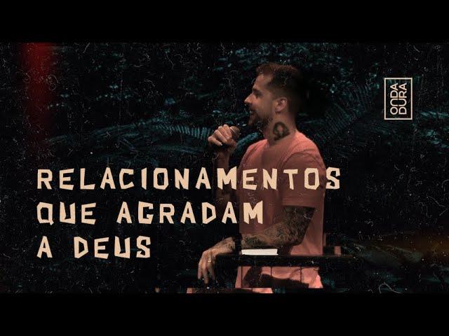 Relacionamentos que agradam a Deus. | Pastor Lipão