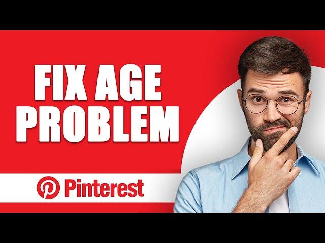 How to Fix Pinterest App Age Problem (2024)