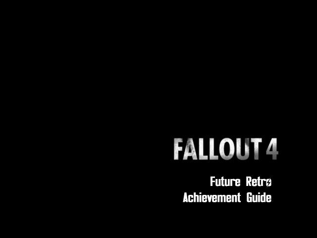 Fallout 4 - Future Retro Achievement Guide