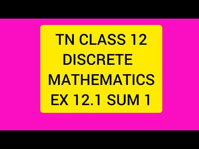 TN CLASS 12 MATHS DISCRETE MATHEMATICS EX 12.1 SUM 1