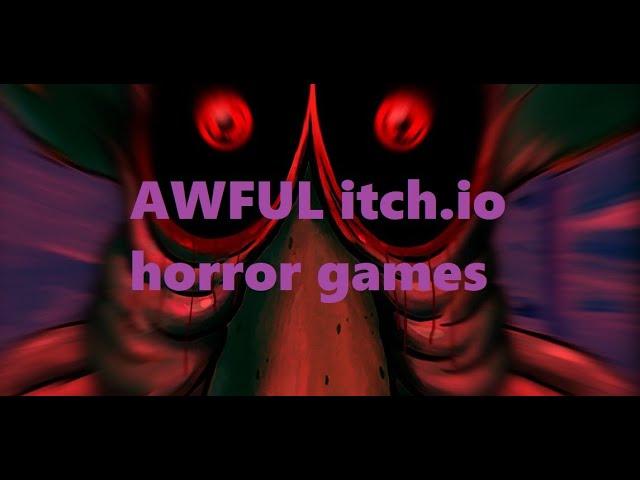 AWFUL Indie horror games | itch.io games