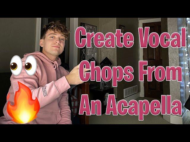 How To Make Vocal Chops From An Acapella