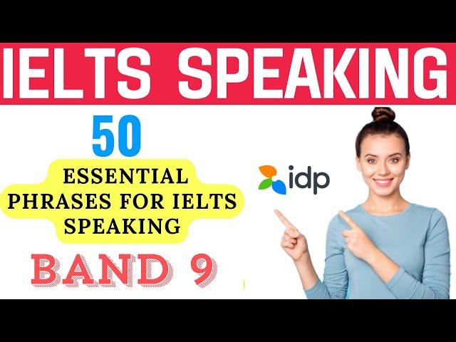 50 Essential Phrases for IELTS Speaking | 50  IELTS Speaking phrases for a Band 9 score