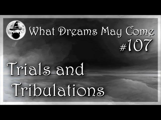 WDMC ~ Ep107: Trials and Tribulations