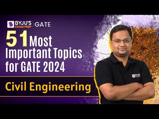 51 Most Important Topics for GATE 2024 | Civil Engineering | BYJU'S GATE