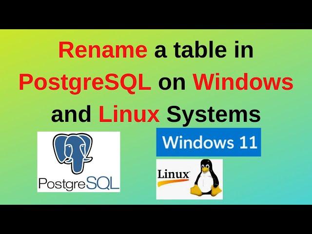 103. PostgreSQL DBA:  How to rename a table in PostgreSQL on Windows and Linux | Updated 2024