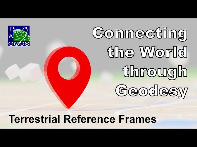 Geodesy: Connecting the World through Terrestrial Reference Frames