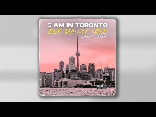 RNB SAMPLE PACK / LOOP KIT - "5 AM IN TORONTO" LUX ( Drake, Tory Lanez, Rick Ross, J Cole )