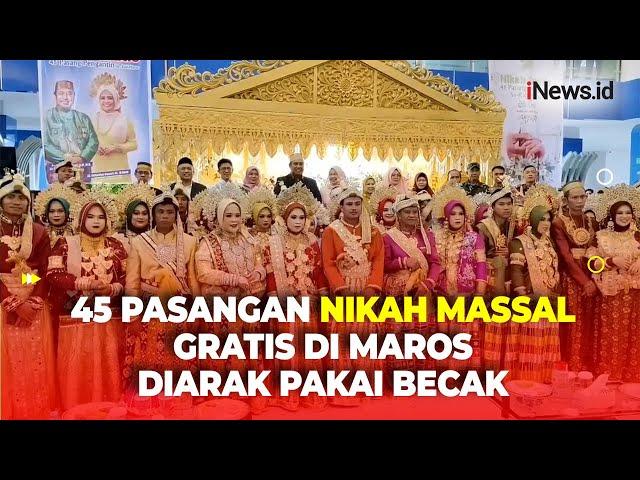 Unik! 45 Pasangan Nikah Massal Gratis Diarak Pakai Becak di Maros