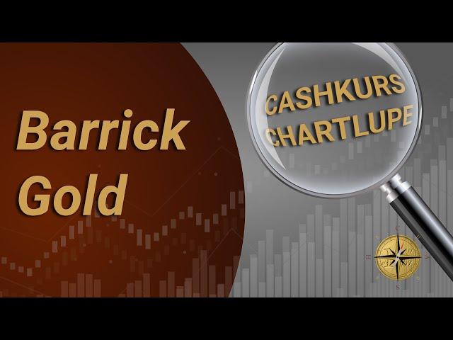 Cashkurs*Wunschanalysen: Barrick Gold unter der Expertenlupe