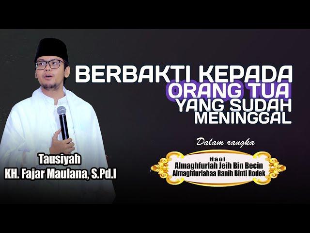 Jangan Lupain Orang Tua Yang Udah Meninggal  KH. Fajar Maulana, S.Pd.I