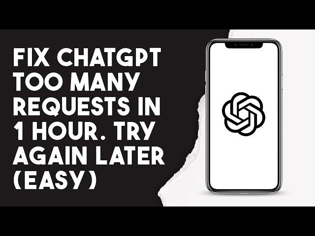 How To Fix Chatgpt Too Many Request In 1 Hour, Try Again Later (Easy)