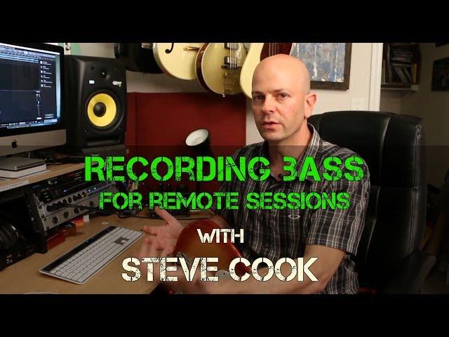 Recording Bass for Remote Sessions with Steve Cook - Warren Huart: Produce Like A Pro