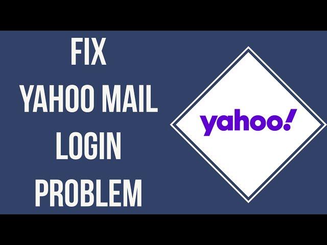 Can't Login To Yahoo? How To Fix Yahoo Mail Login Problem | Yahoo Can't Recognize My Email (Solved)
