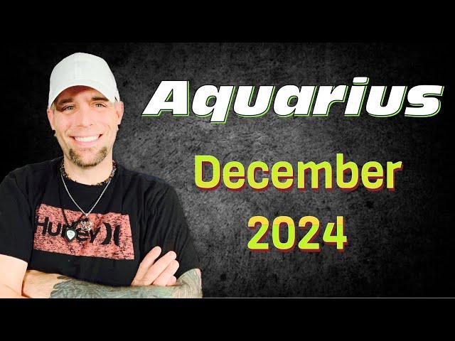 Aquarius - They want you to want them! - December 2024