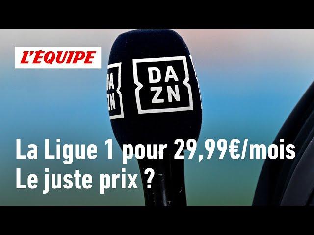 DAZN - Un abonnement à 29,99€ par mois pour suivre la Ligue 1, est-ce le juste prix ?