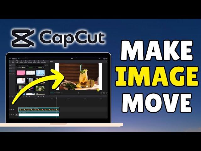 How To Make Images Move in CapCut | Adding Movement to Your Images | CapCut Tutorial