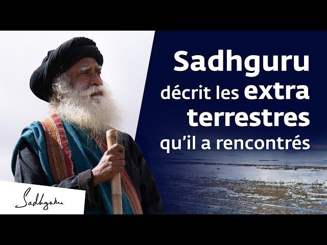 Sadhguru décrit les extra terrestres qu’il a rencontrés