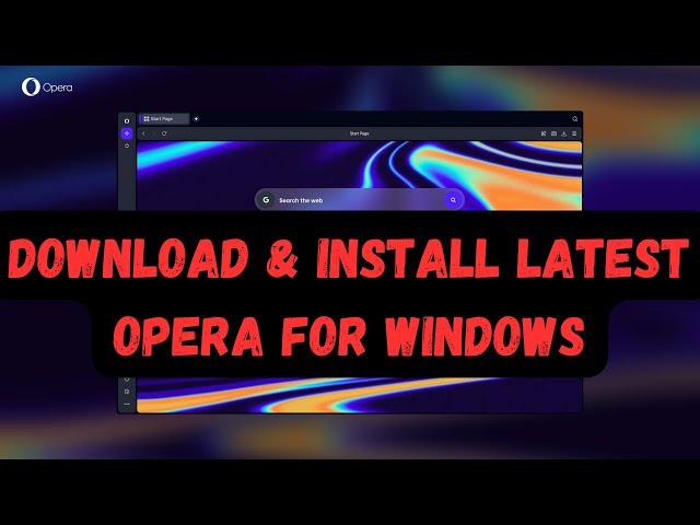 Download & Install LATEST Opera for Windows