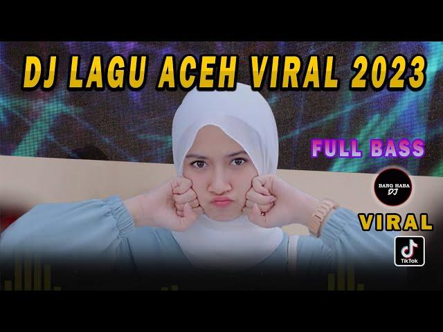 DJ LAGU ACEH VIRAL 2023 - DJ ACEH FULL BASS VIRAL YANG KALIAN SUKA