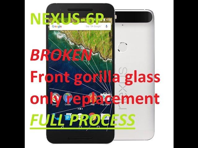 NEXUS 6P GLASS ONLY REPLACEMENT full process