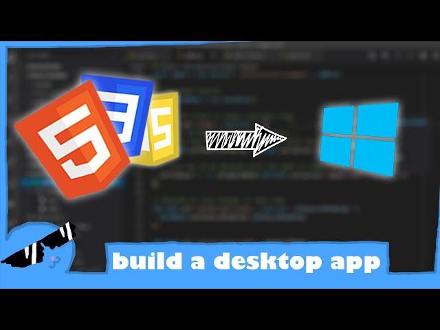 how to build a desktop app using HTML, CSS, JS