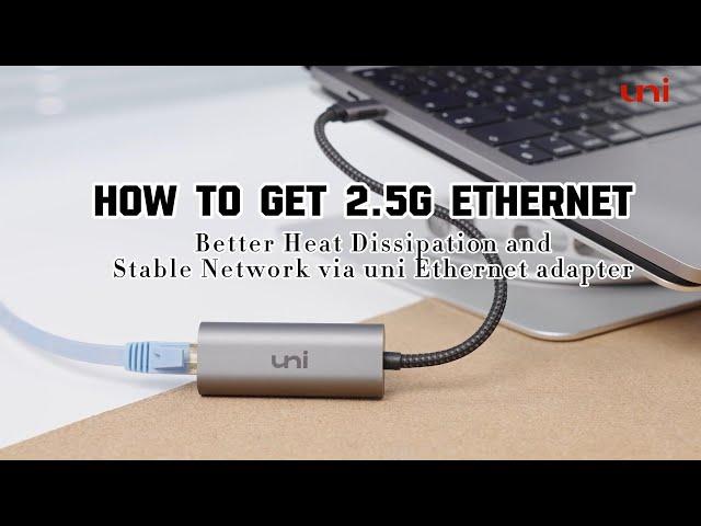 Upgrade Network: Unlock uni 2.5G Ethernet Adapter ｜Better Heat Dissipation and Stable Connectivity