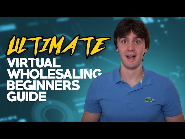 Ultimate Virtual Wholesaling Beginners Guide (2023) | Step by Step