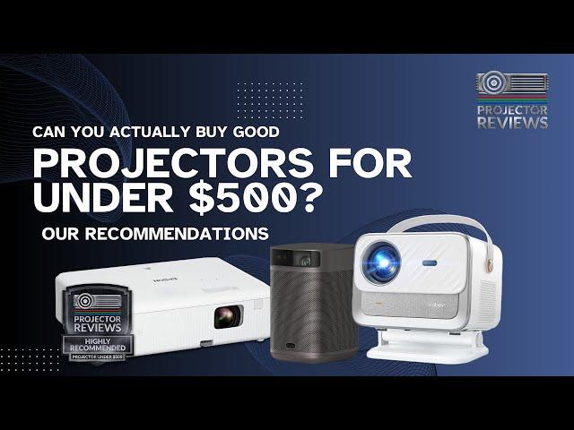 Can You Actually Buy a Good Projectors for under 500? Check Out Our Recommendations.
