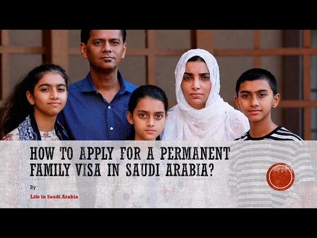 How to apply for permanent family visa in Saudi Arabia? 2020 | Life in Saudi Arabia