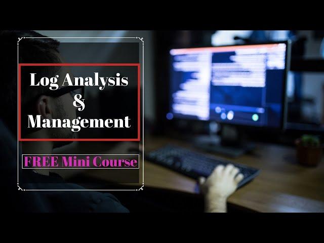 FREE Short Course | Log Analysis & Management: Windows & Linux