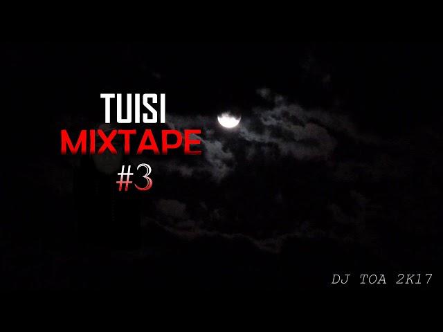 dj toa 2k17 - TUISI MIXTAPE #3 2017