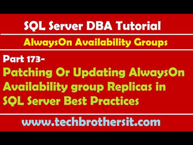 DBA  173-Patching Or Updating AlwaysOn Availability group Replicas in SQL Server Best Practices